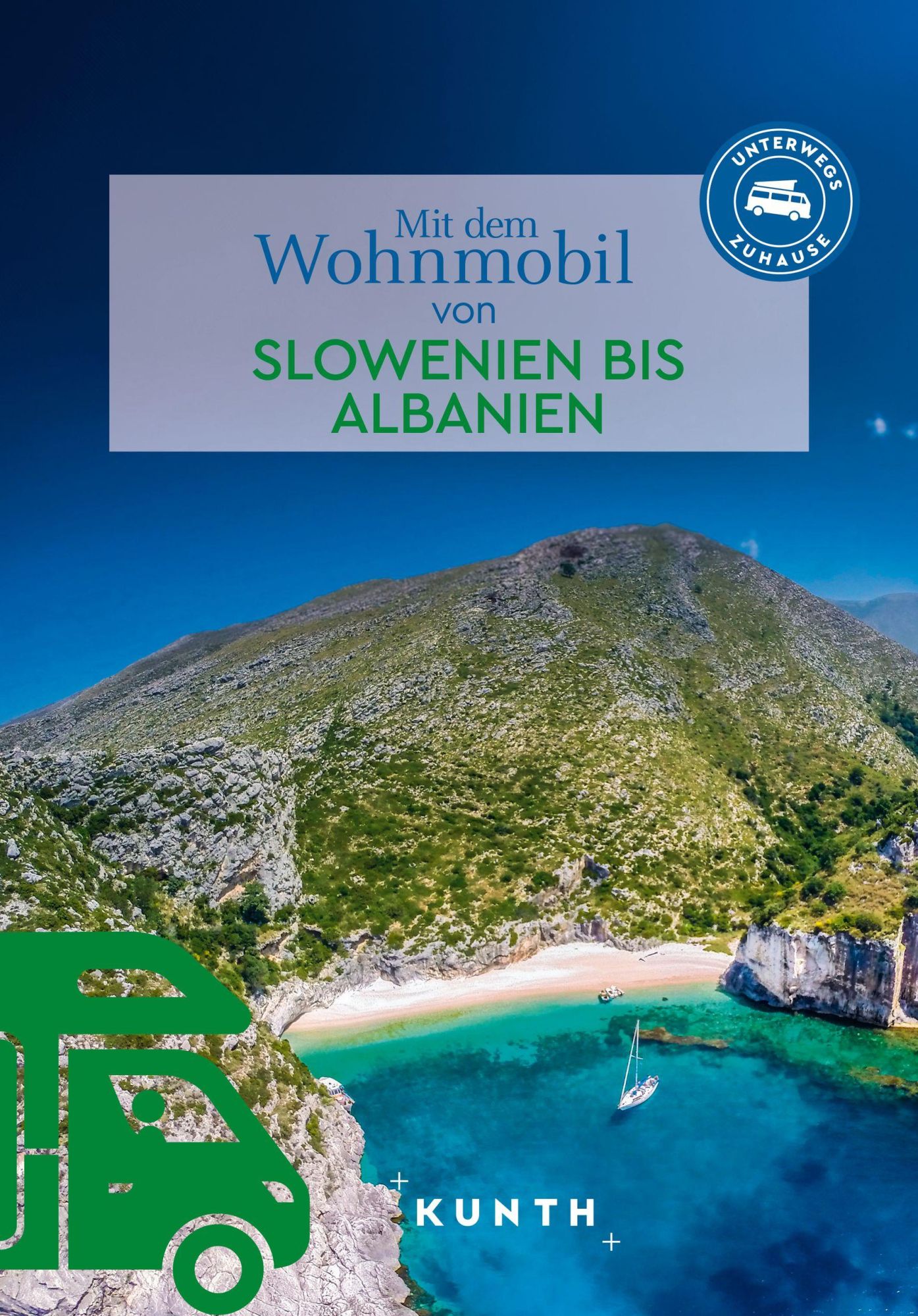 Cover: 9783969652206 | KUNTH Mit dem Wohnmobil von Slowenien bis Albanien | Unterwegs Zuhause