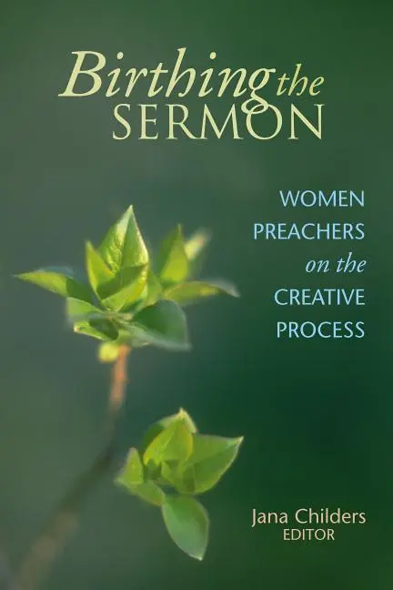 Cover: 9780827202306 | Birthing the Sermon | Women Preachers on the Creative Process | Buch