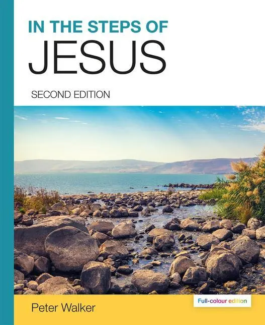 Cover: 9781912552306 | In the Steps of Jesus | (2nd Full-Colour Edition) | Peter Walker