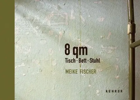 Cover: 9783868282306 | Meike Fischer - 8 qm Tisch-Bett-Stuhl | Marc Peschke | Buch | Gebunden