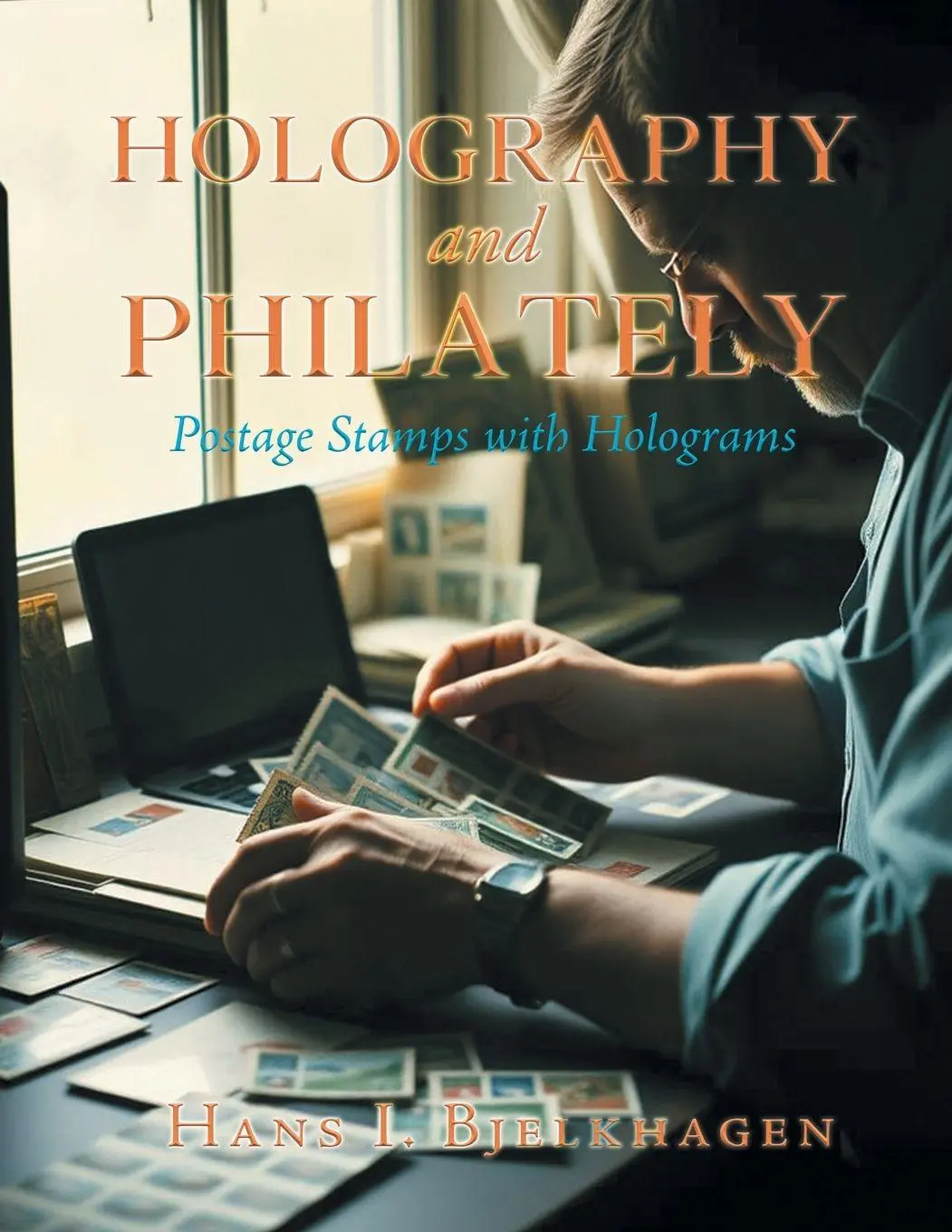 Cover: 9798890902306 | Holography and Philately | Postage Stamps with Holograms | Bjelkhagen