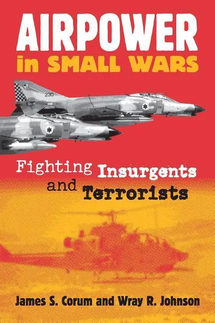 Cover: 9780700612406 | Airpower in Small Wars – Fighting Insurgents and Terrorists | Buch