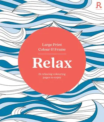 Cover: 9781913602406 | Large Print Colour &amp; Frame - Relax | Richardson Puzzles and Games