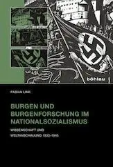 Cover: 9783412222406 | Burgen und Burgenforschung im Nationalsozialismus | Fabian Link | Buch