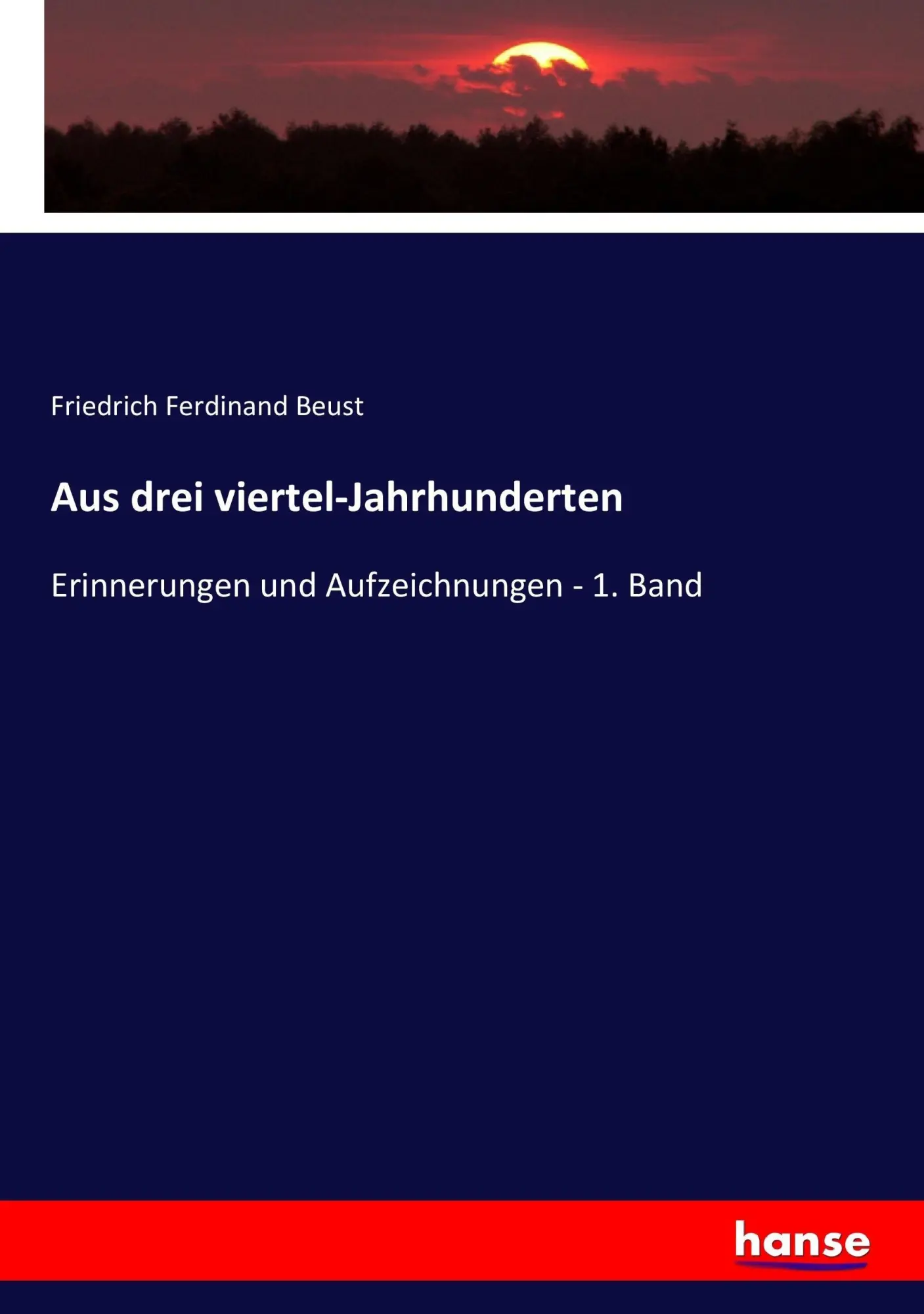 Cover: 9783743662506 | Aus drei viertel-Jahrhunderten | Friedrich Ferdinand Beust | Buch