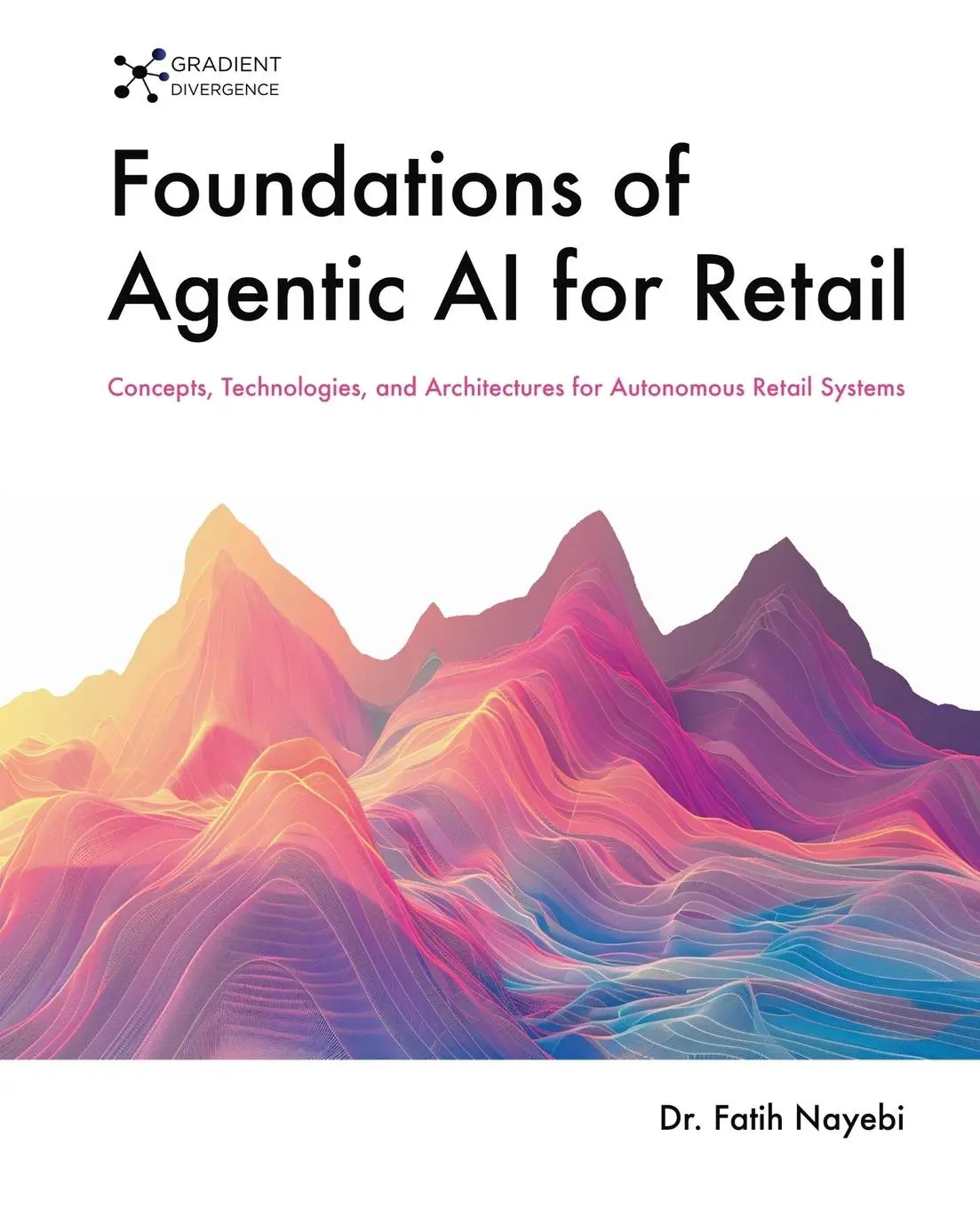 Cover: 9781069422606 | Foundations of Agentic AI for Retail | Fatih Nayebi | Taschenbuch