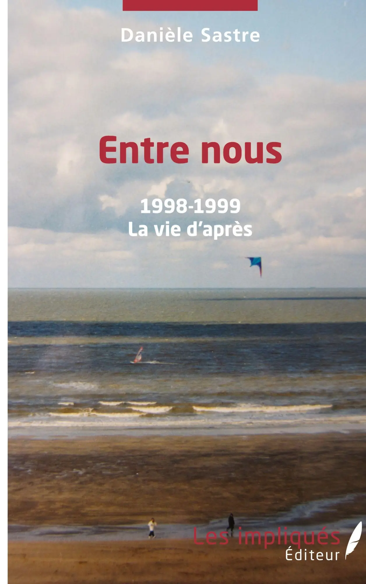 Cover: 9782343172606 | Entre nous | 1998 - 1999 - La vie d'après | Danièle Sastre | Buch