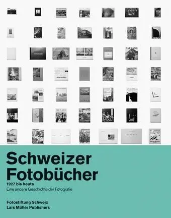Cover: 9783037782606 | Schweizer Fotobücher 1927 bis heute | Peter Pfrunder | Buch | 576 S.
