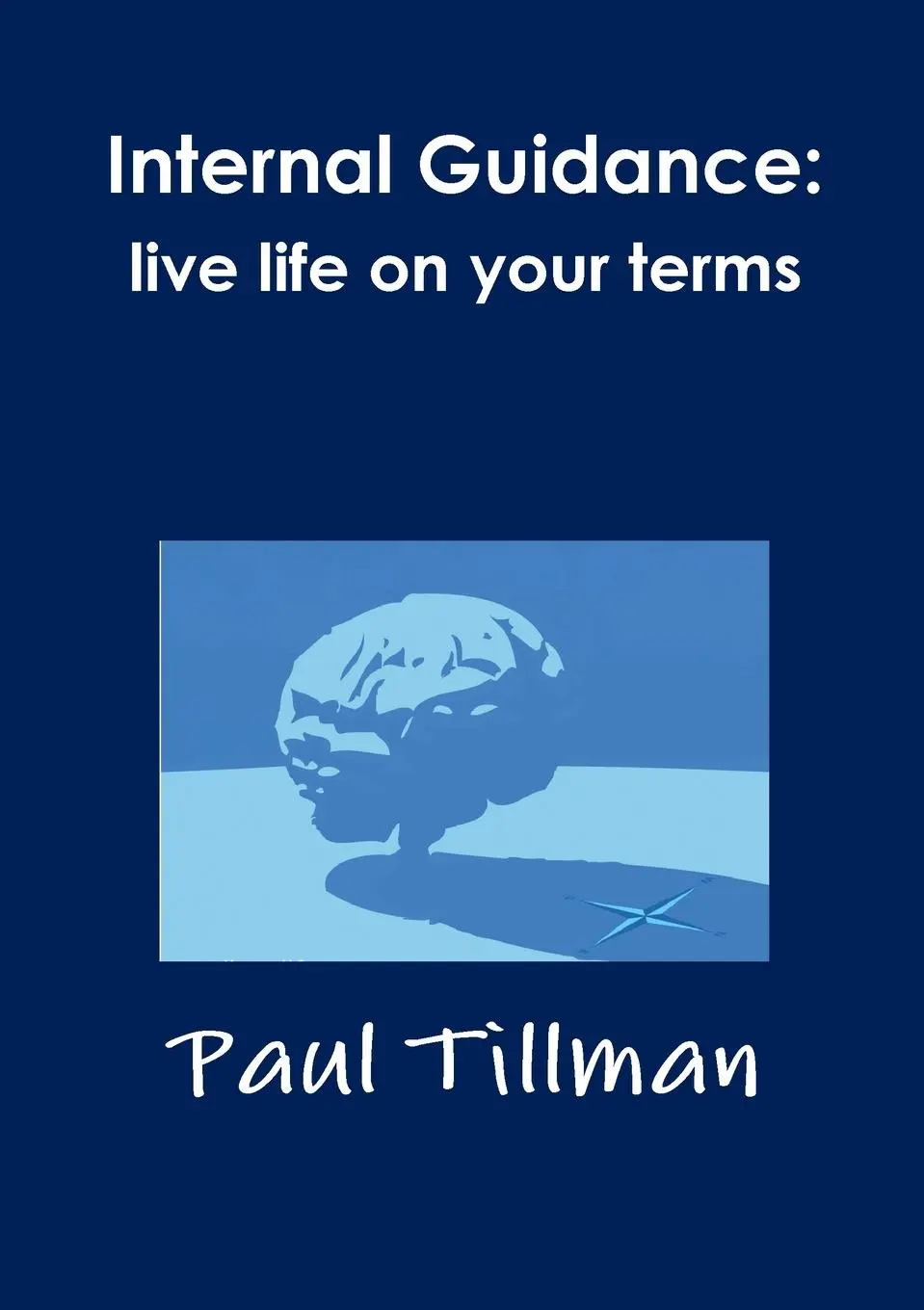 Cover: 9780557372706 | Internal Guidance | live life on your terms | Paul Tillman | Buch