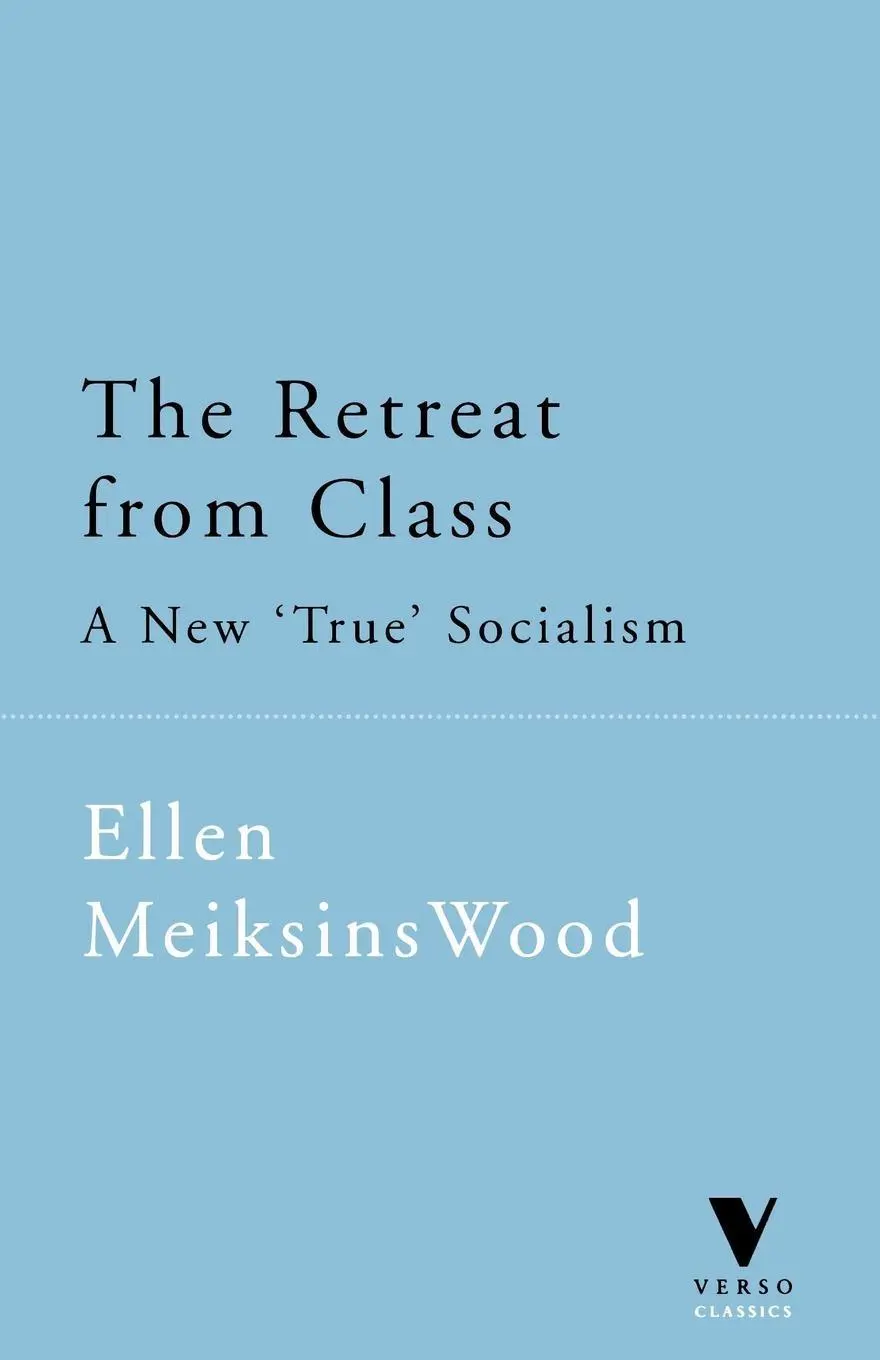 Cover: 9781859842706 | The Retreat from Class | A New 'True' Socialsim | Ellen Meiksins Wood