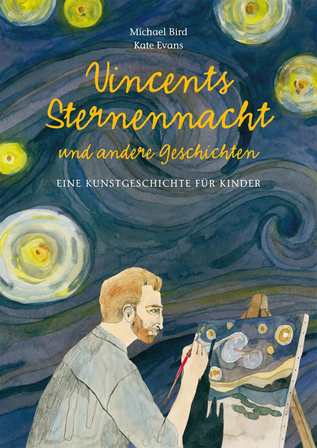 Cover: 9783038762706 | Vincents Sternennacht | Eine Kunstgeschichte für Kinder | Michael Bird Cover: 9783038762706 | Vincents Sternennacht | Eine Kunstgeschichte für Kinder | Michael Bird