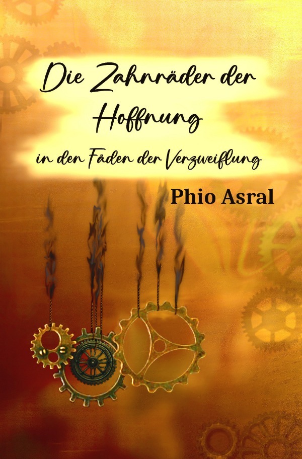 Cover: 9783818742706 | Die Zahnräder der Hoffnung | in den Fäden der Verzweiflung | Asral