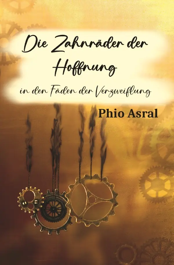 Cover: 9783818742706 | Die Zahnräder der Hoffnung | in den Fäden der Verzweiflung | Asral