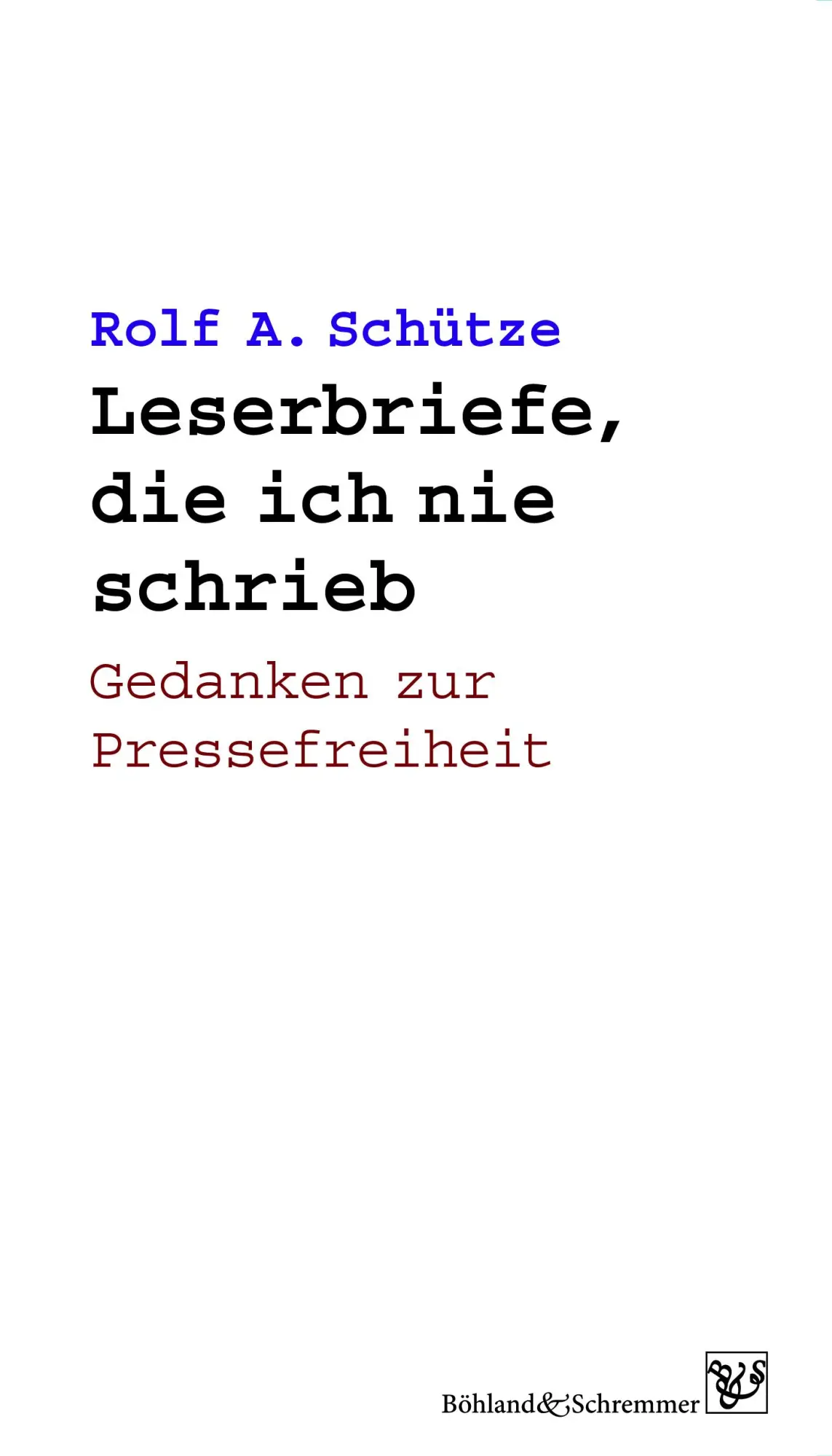 Cover: 9783943622706 | Leserbriefe, die ich nie schrieb | Gedanken zur Pressefreiheit | Buch
