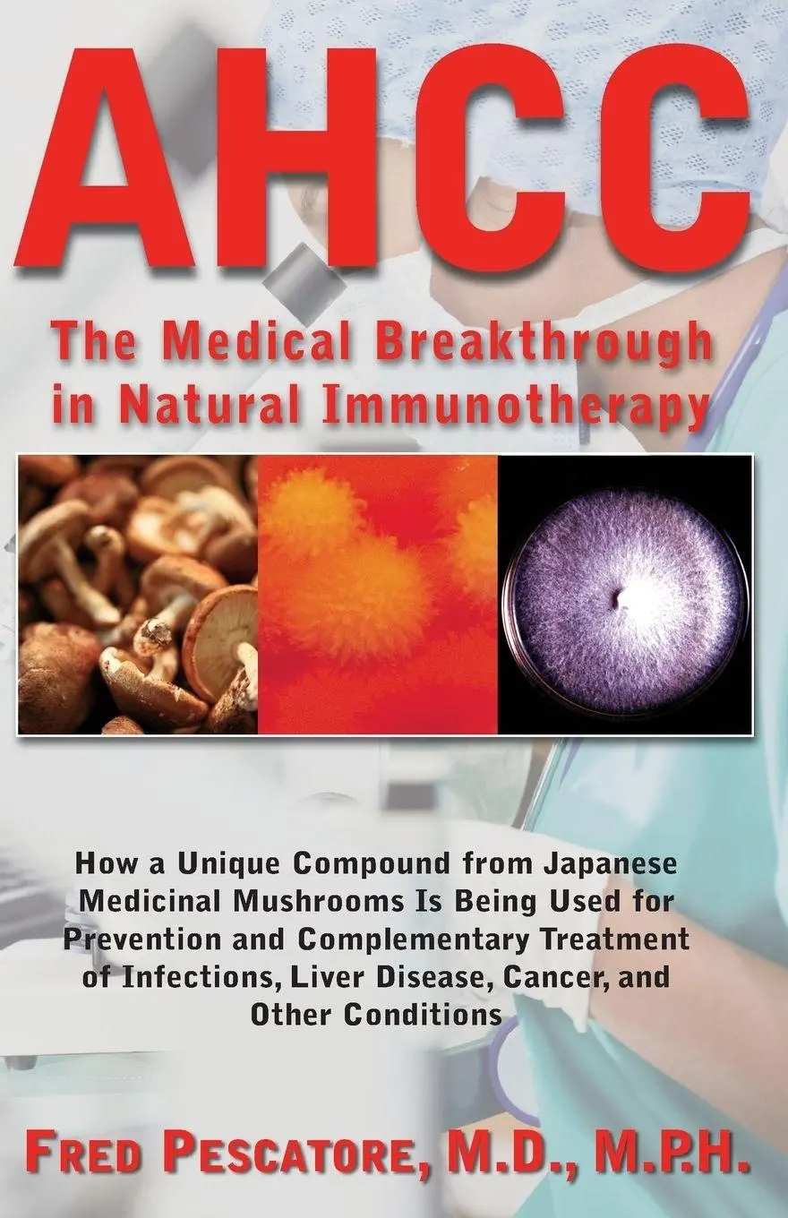 Cover: 9781591202806 | AHCC | The Medical Breakthrough in Natural Immunotherapy | Pescatore