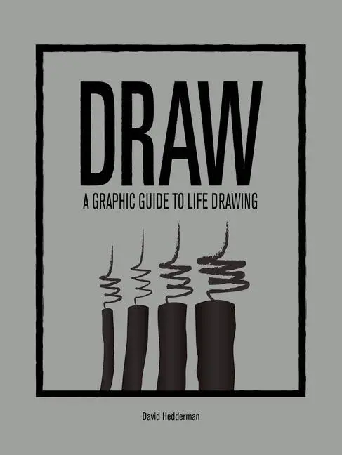 Cover: 9781781452806 | Draw | A Graphic Guide to Life Drawing | David Hedderman | Buch | 2017