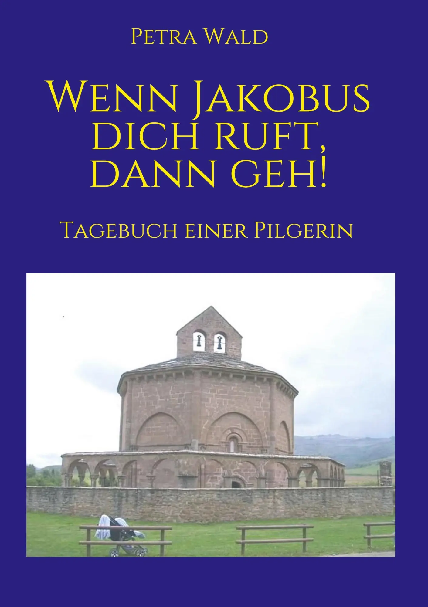 Cover: 9783347182806 | Wenn Jakobus dich ruft, dann geh! | Tagebuch einer Pilgerin | Wald