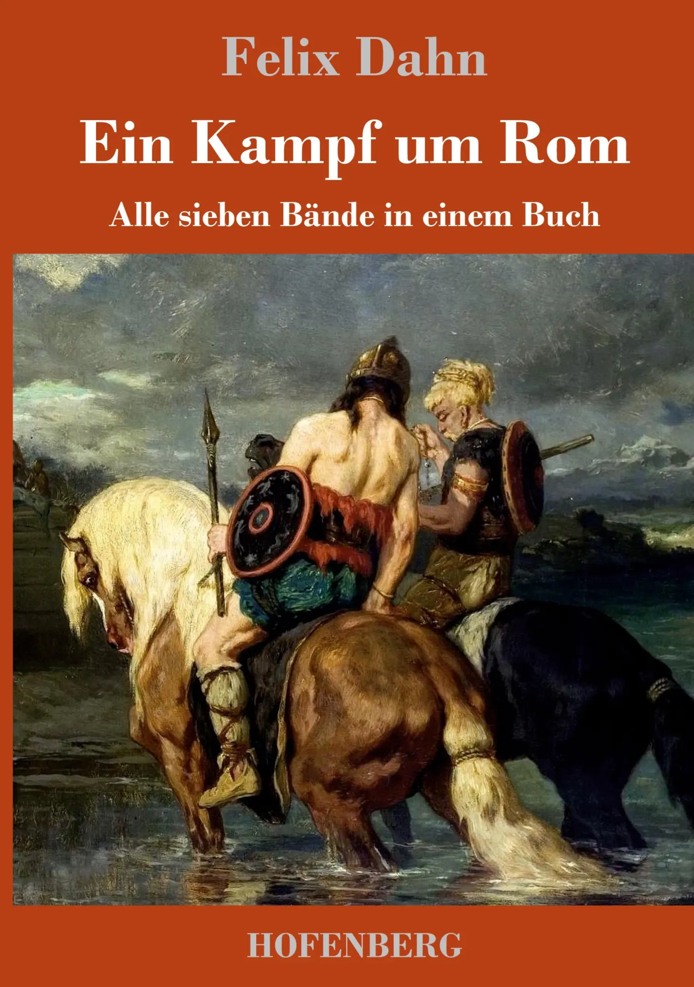 Cover: 9783861992806 | Ein Kampf um Rom | Alle sieben Bände in einem Buch | Felix Dahn | Buch