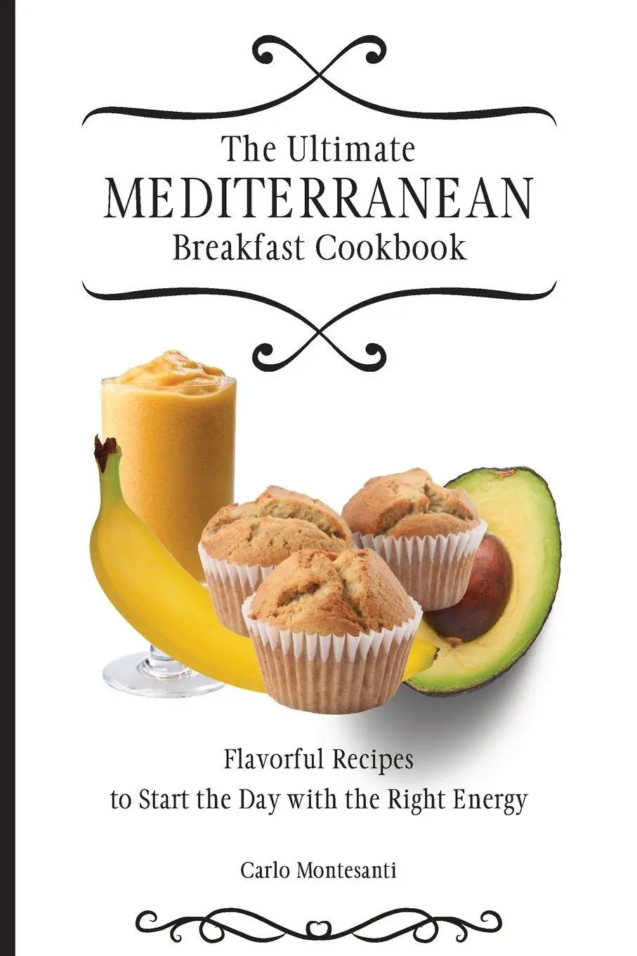 Cover: 9781802772906 | The Ultimate Mediterranean Breakfast Cookbook | Carlo Montesanti