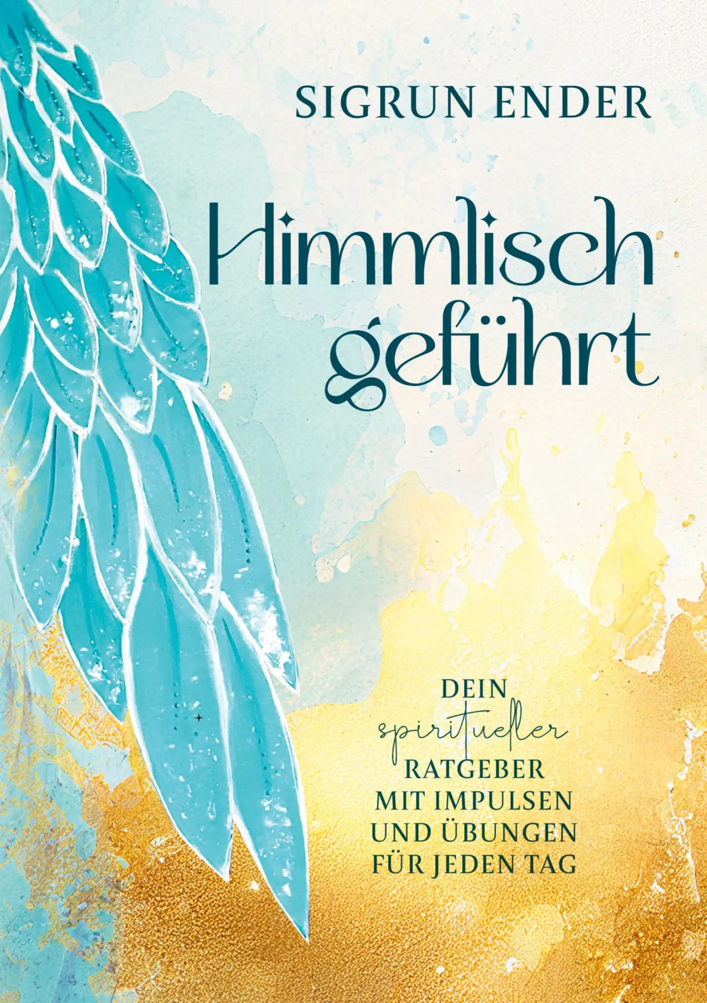 Cover: 9783384492906 | Himmlisch geführt | Sigrun Ender | Taschenbuch | 352 S. | Deutsch