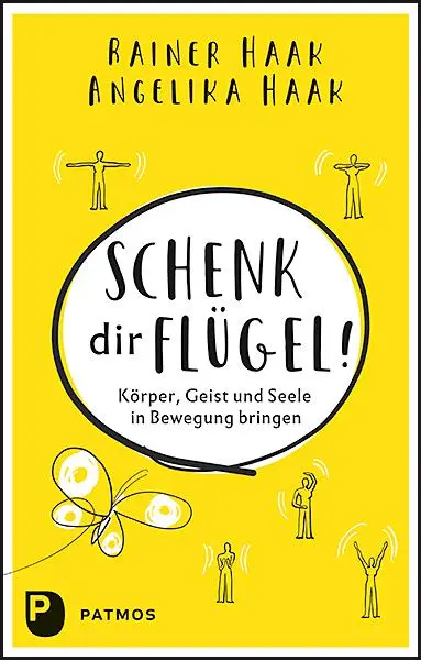 Cover: 9783843612906 | Schenk dir Flügel! | Körper, Geist und Seele in Bewegung bringen