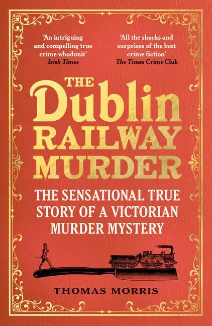 Cover: 9781529113006 | The Dublin Railway Murder: The Sensational True Story of a...