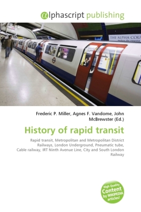 History of rapid transit | Frederic P. Miller (u. a.) | Taschenbuch | Englisch | Alphascript Publishing | EAN 9786130233006 - Miller, Frederic P.