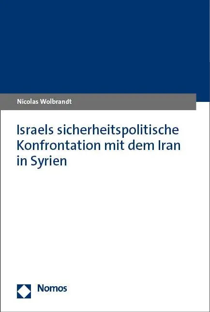 Cover: 9783848783106 | Israels sicherheitspolitische Konfrontation mit dem Iran in Syrien