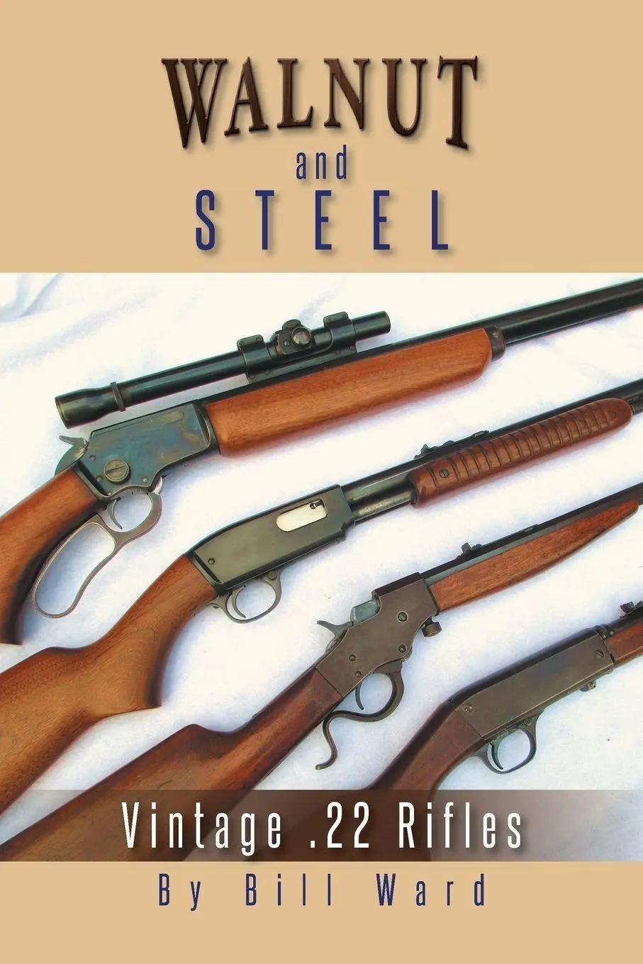 Cover: 9781491863206 | Walnut and Steel | Vintage .22 Rifles | Bill Ward | Taschenbuch | 2014