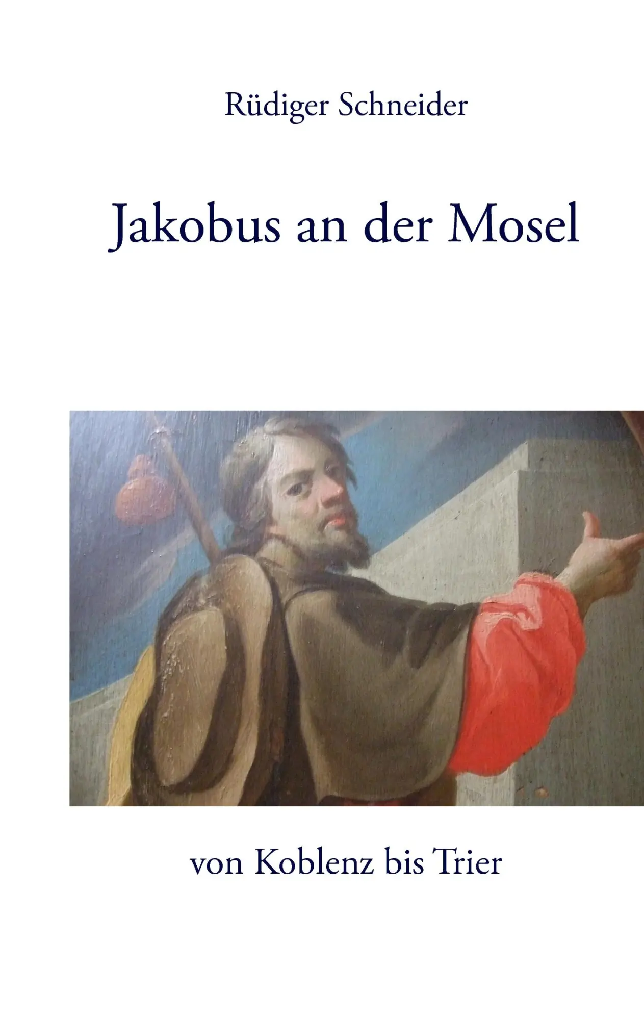 Cover: 9783842353206 | Jakobus an der Mosel | Rüdiger Schneider | Taschenbuch | 72 S. | 2011