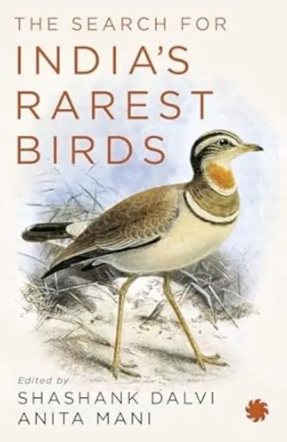 Cover: 9789353453206 | The Search for India's Rarest Birds | Shashank Dalvi | Taschenbuch