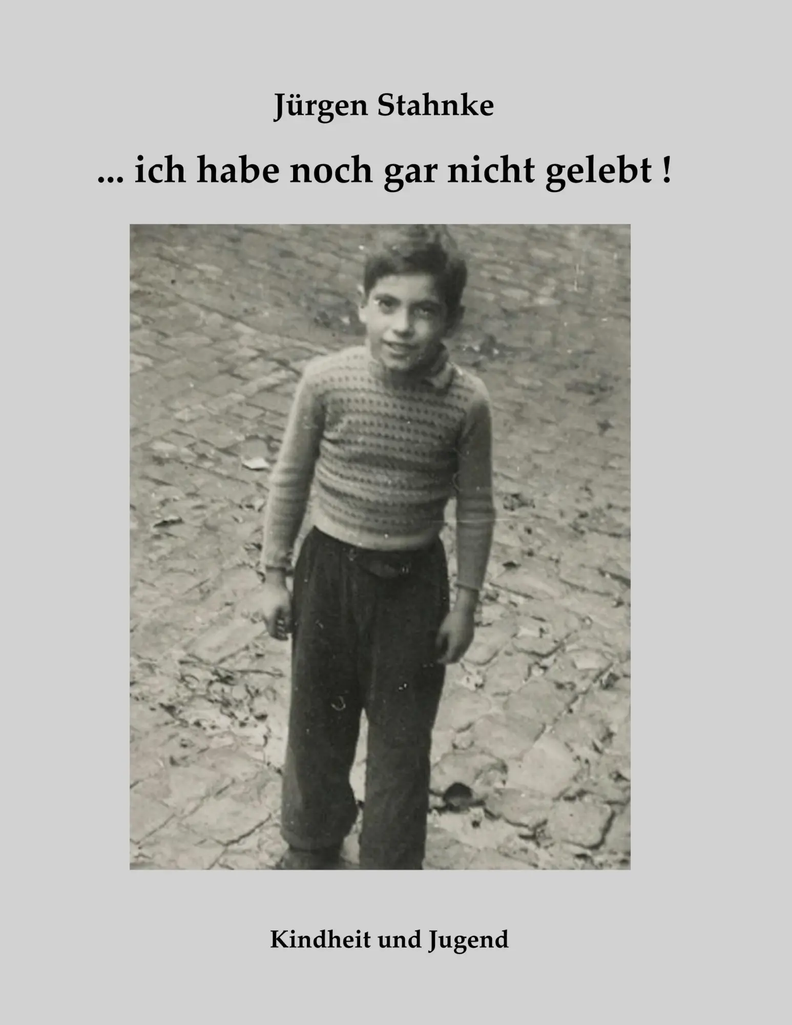 Cover: 9783749453306 | ... ich habe noch gar nicht gelebt! | Kindheit und Jugend | Stahnke