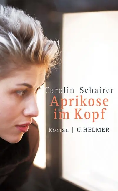 Cover: 9783897413306 | Aprikose im Kopf | Carolin Schairer | Taschenbuch | 296 S. | Deutsch