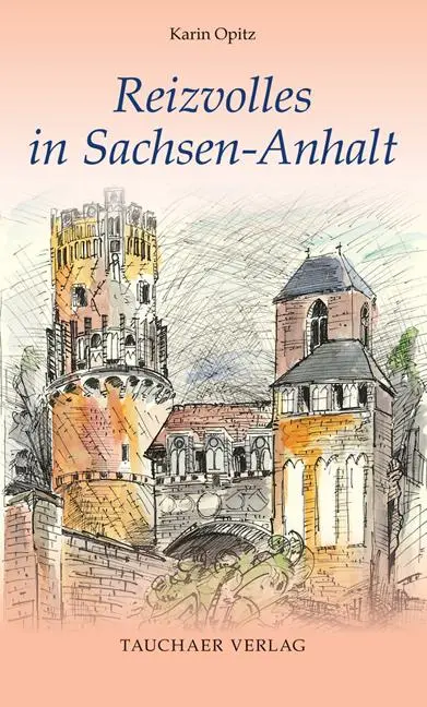 Cover: 9783897723306 | Reizvolles in Sachsen-Anhalt | Karin Opitz | Buch | Tatsachen | 2025