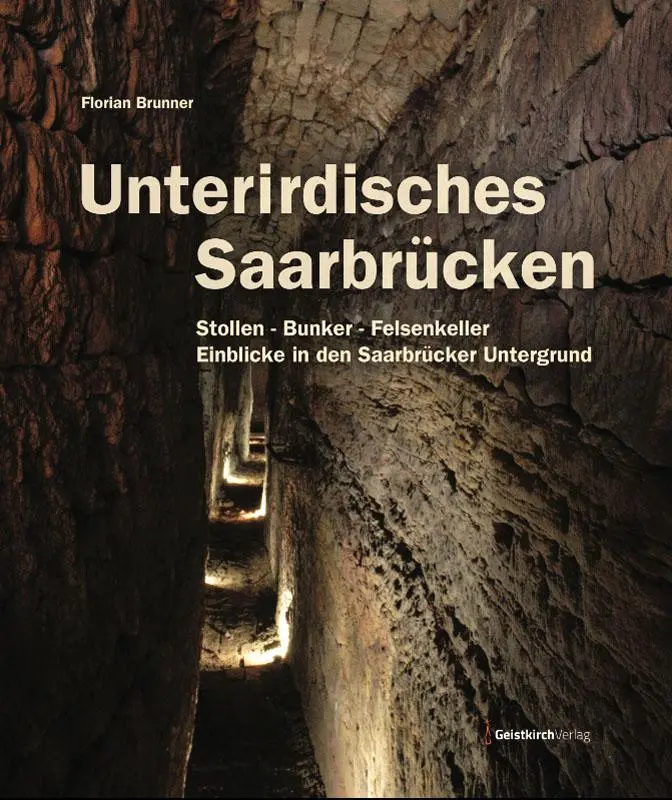 Cover: 9783949983306 | Unterirdisches Saarbrücken | Florian Brunner | Buch | 240 S. | Deutsch