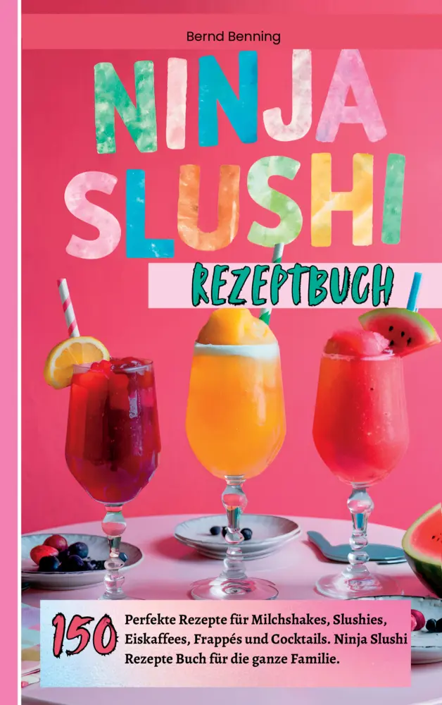 Cover: 9789403793306 | Ninja Slushi Rezeptbuch | Bernd Benning | Taschenbuch | Deutsch