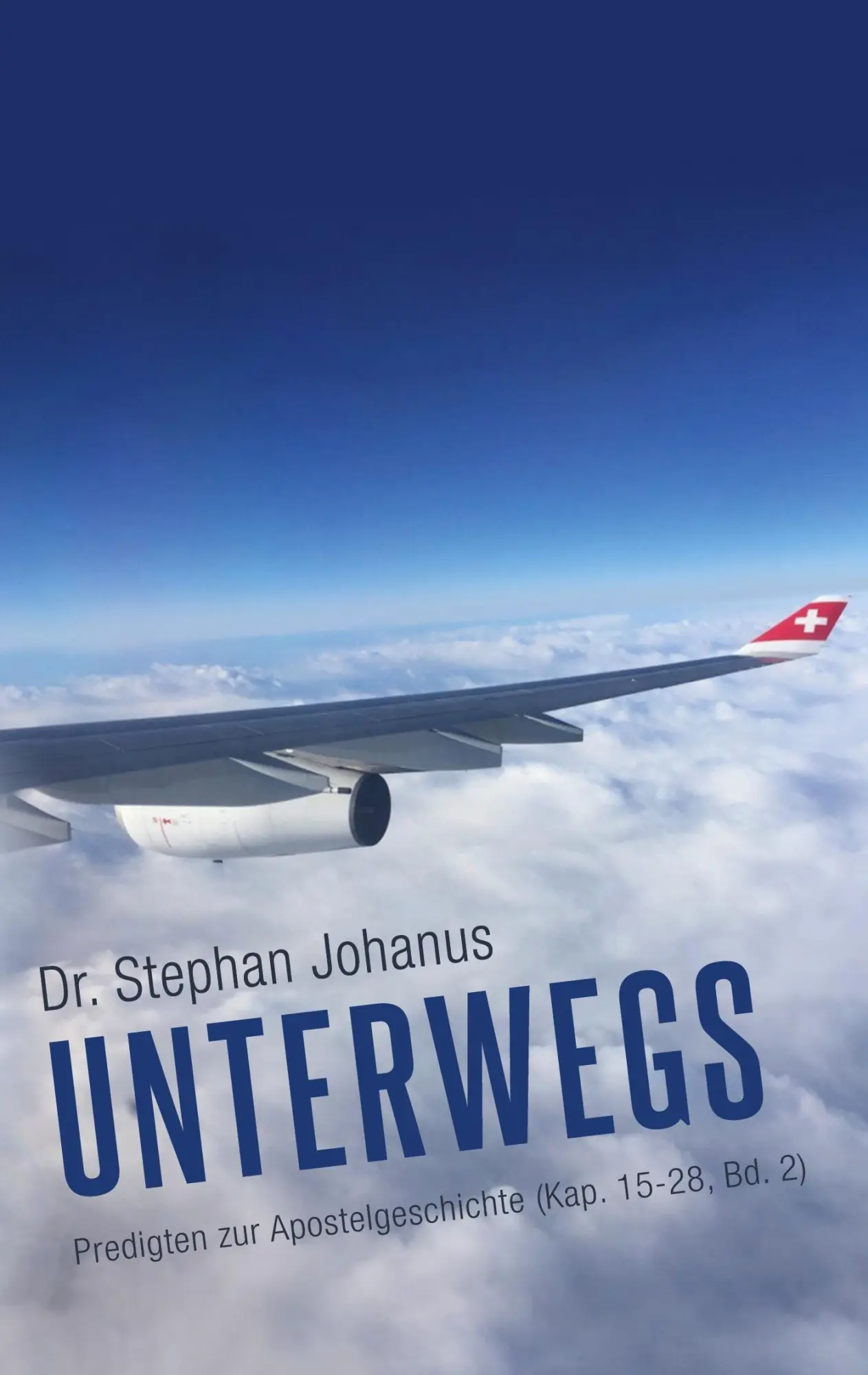 Unterwegs: Predigten zur Apostelgeschichte (Kap. 15-28, Bd. 2)