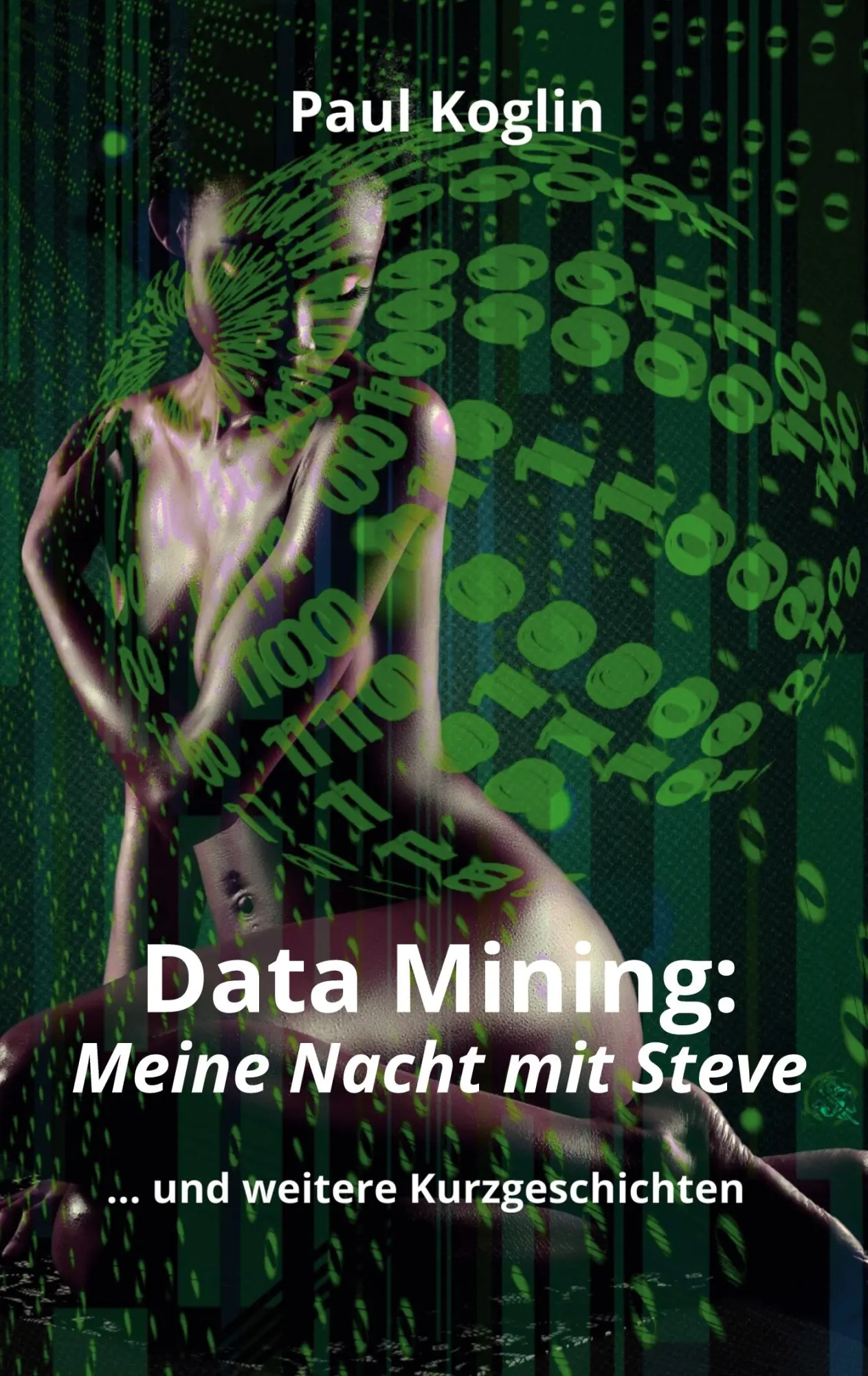 Cover: 9783769313406 | Data Mining: Meine Nacht mit Steve | ...und weitere Kurzgeschichten