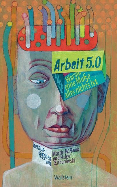 Cover: 9783835333406 | Arbeit 5.0 | oder Warum ohne Muße alles nichts ist | Martin W. Ramb