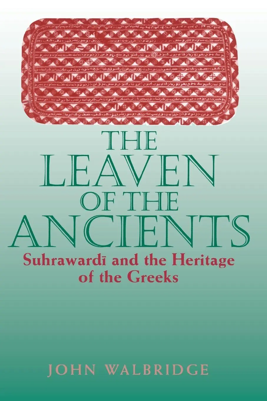 Cover: 9780791443606 | The Leaven of the Ancients | Suhraward¿ and the Heritage of the Greeks