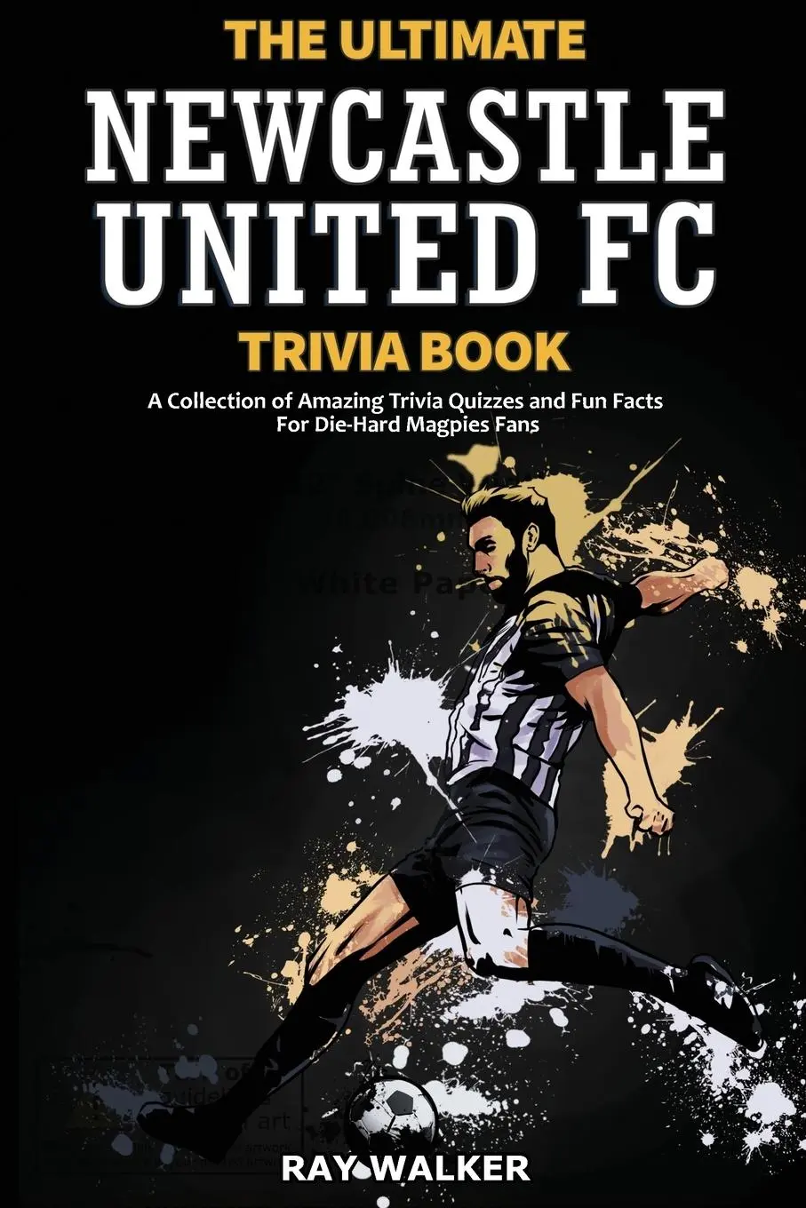 Cover: 9781953563606 | The Ultimate Newcastle United Trivia Book | Ray Walker | Taschenbuch