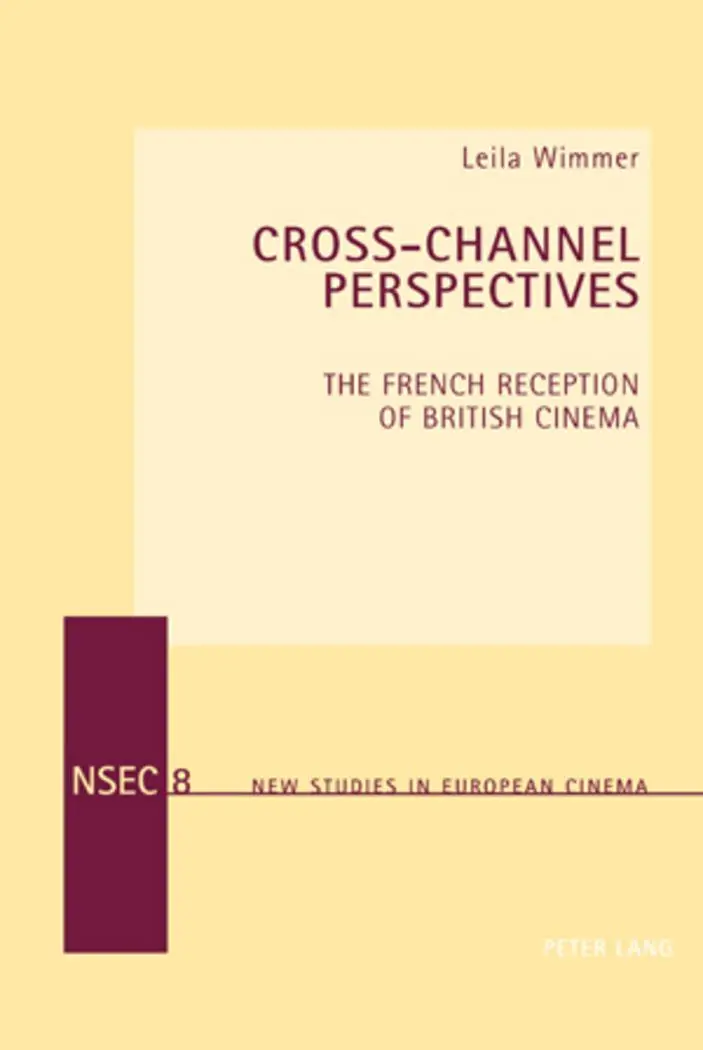 Cross-Channel Perspectives: The French Reception of British Cinema (New Studies in European Cinema)
