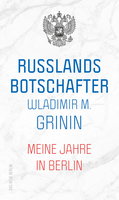 Cover: 9783360013606 | Russlands Botschafter | Meine Jahre in Berlin | Wladimir M Grinin