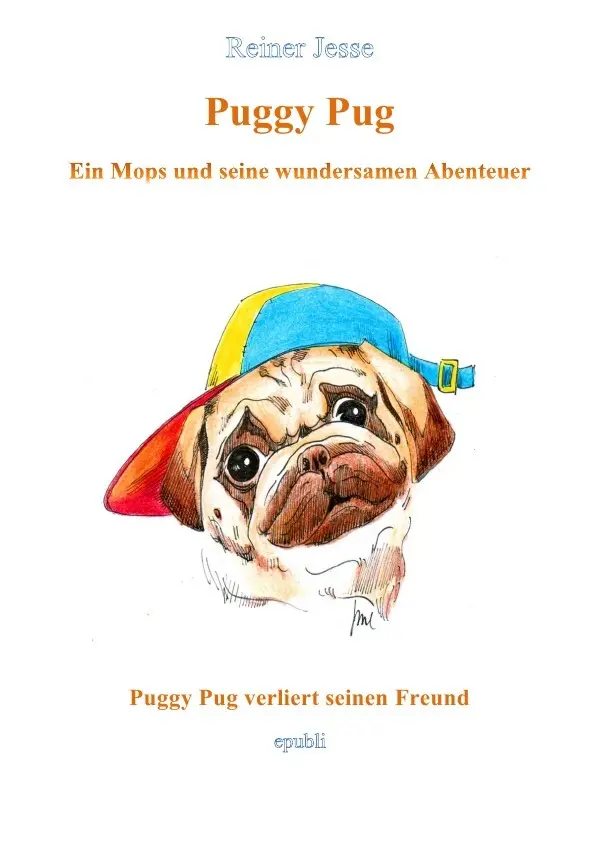 Cover: 9783737543606 | Puggy Pug verliert seinen Freund | Reiner Jesse | Taschenbuch | epubli