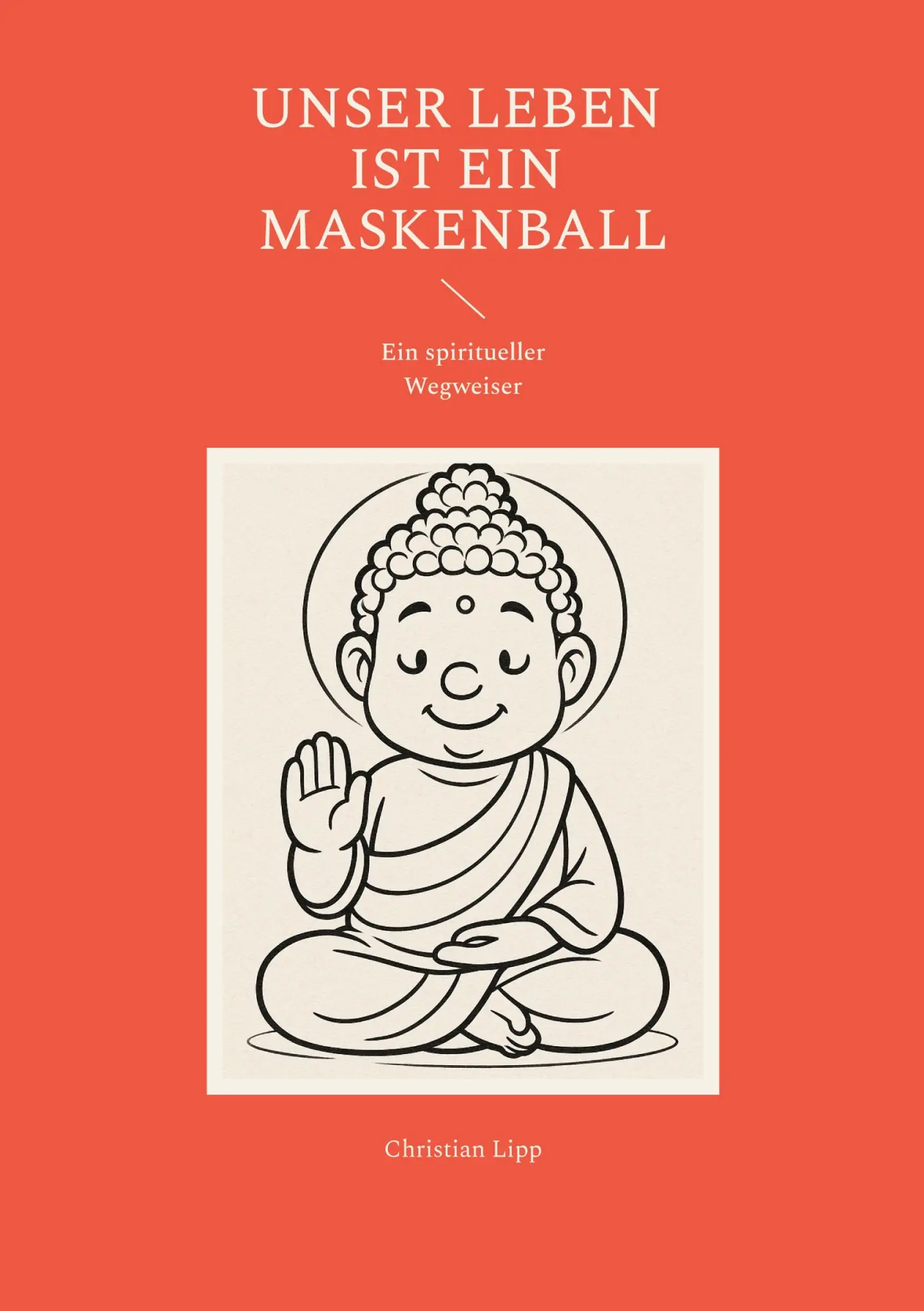 Cover: 9783819263606 | Unser Leben ist ein Maskenball | Ein spiritueller Wegweiser | Lipp