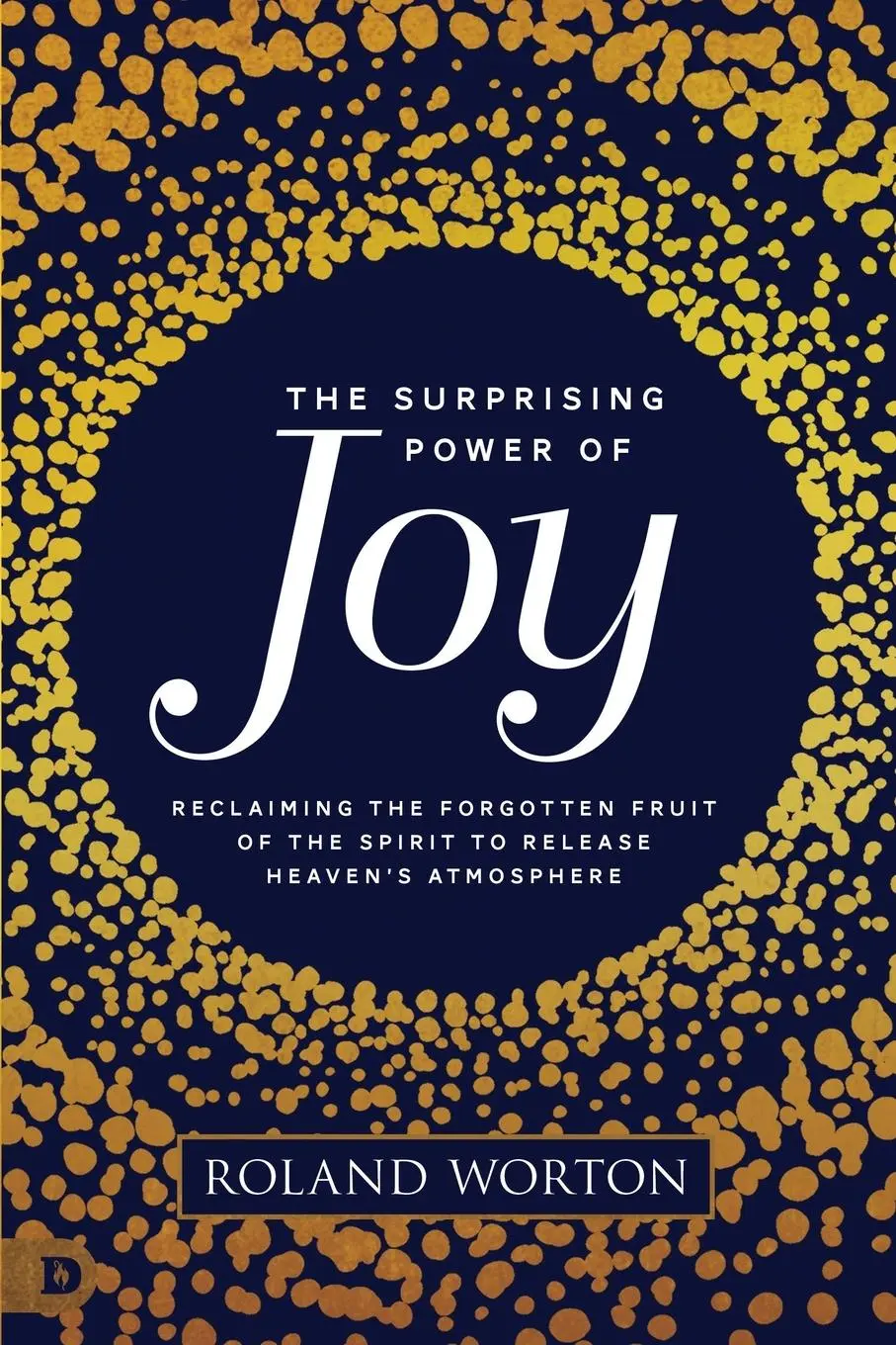 Cover: 9780768453706 | The Surprising Power of Joy | Roland Worton | Taschenbuch | Englisch