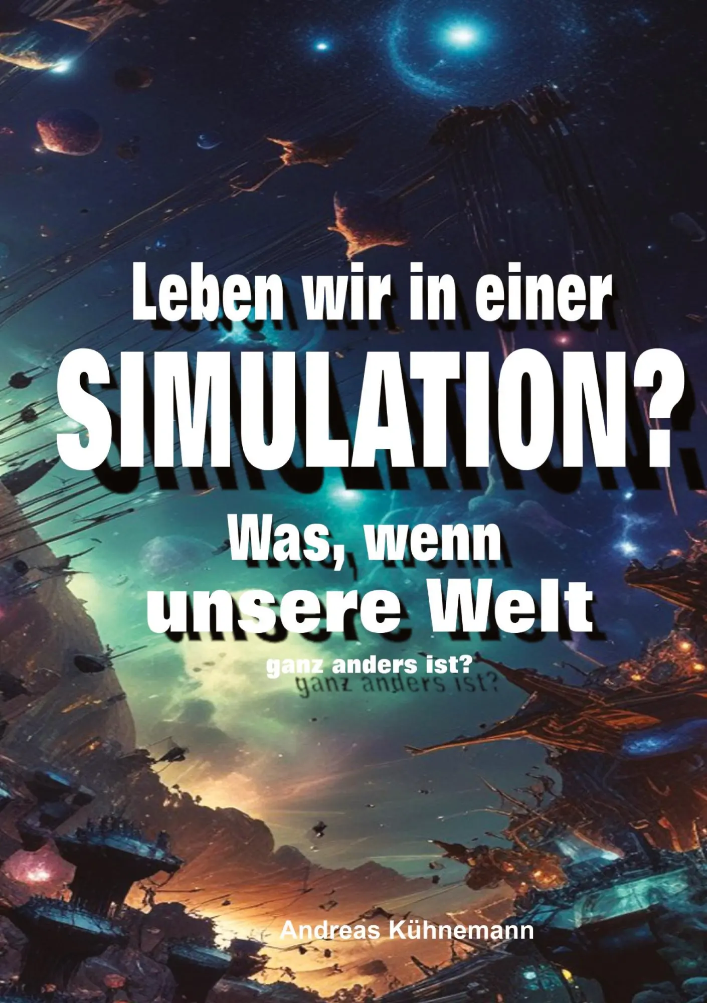 Cover: 9783384553706 | Leben wir in einer Simulation? | Andreas Kühnemann | Taschenbuch
