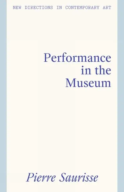 Cover: 9781848223806 | Performance in the Museum | Pierre Saurisse | Buch | Englisch | 2025