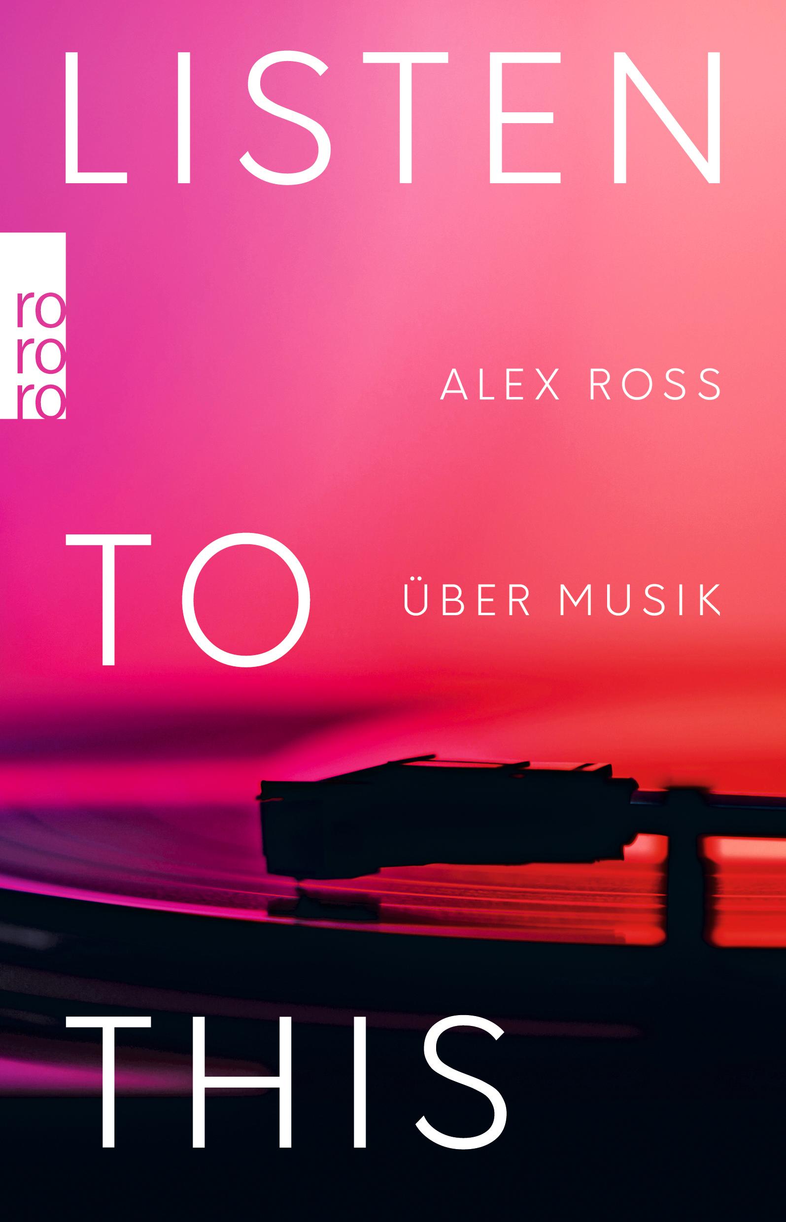 Cover: 9783499003806 | Listen To This | Über Musik | Alex Ross | Taschenbuch | 432 S. | 2020