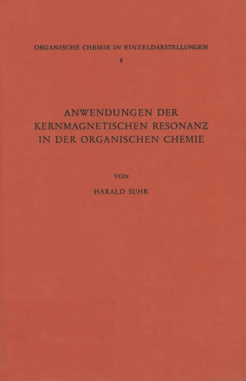 Anwendungen der Kernmagnetischen Resonanz in der Organischen Chemie (Organische Chemie in Einzeldarstellungen) (German Edition) (Organische Chemie in Einzeldarstellungen, 8, Band 8)